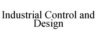 INDUSTRIAL CONTROL AND DESIGN