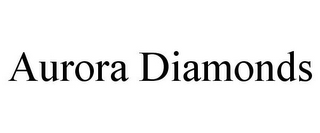 AURORA DIAMONDS