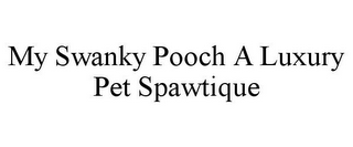 MY SWANKY POOCH A LUXURY PET SPAWTIQUE