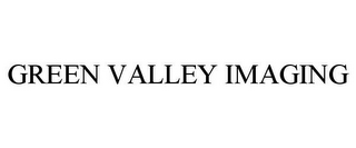 GREEN VALLEY IMAGING