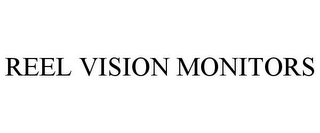 REEL VISION MONITORS