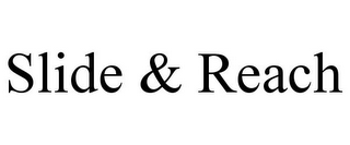 SLIDE & REACH