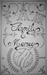 FAM FAMILY & MONEY IN FAM WE TRUST