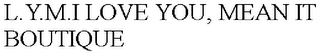L.Y.M.I LOVE YOU, MEAN IT BOUTIQUE