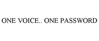 ONE VOICE.. ONE PASSWORD