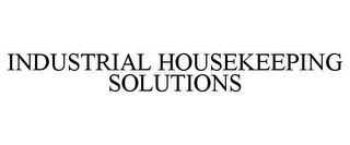 INDUSTRIAL HOUSEKEEPING SOLUTIONS