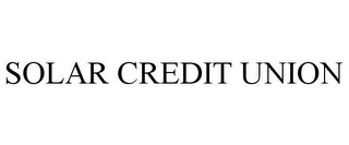 SOLAR CREDIT UNION