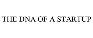 THE DNA OF A STARTUP