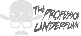 THE PROFESSOR UNDERFUNK