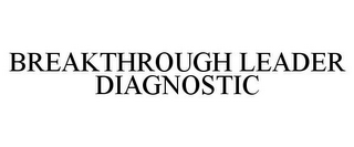 BREAKTHROUGH LEADER DIAGNOSTIC