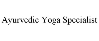 AYURVEDIC YOGA SPECIALIST