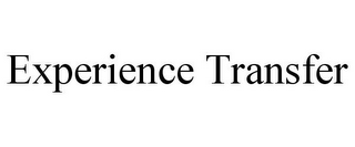 EXPERIENCE TRANSFER