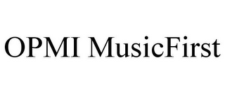 OPMI MUSICFIRST