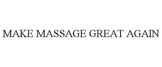 MAKE MASSAGE GREAT AGAIN