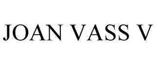 JOAN VASS V