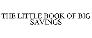 THE LITTLE BOOK OF BIG SAVINGS