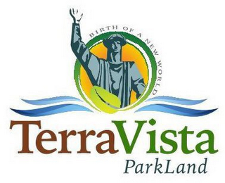 TERRAVISTA PARKLAND BIRTH OF A NEW WORLD