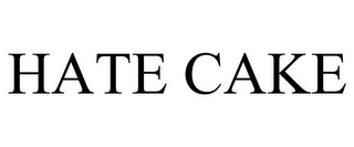 HATE CAKE
