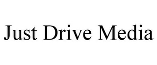 JUST DRIVE MEDIA