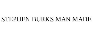 STEPHEN BURKS MAN MADE