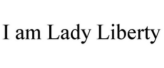 I AM LADY LIBERTY