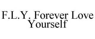 F.L.Y. FOREVER LOVE YOURSELF