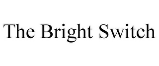 THE BRIGHT SWITCH