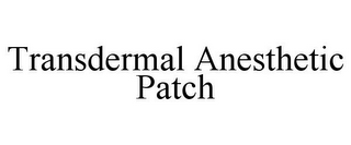 TRANSDERMAL ANESTHETIC PATCH