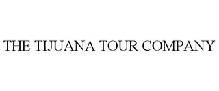 THE TIJUANA TOUR COMPANY