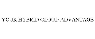 YOUR HYBRID CLOUD ADVANTAGE
