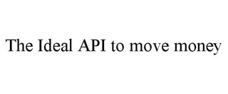 THE IDEAL API TO MOVE MONEY