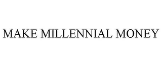 MAKE MILLENNIAL MONEY