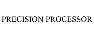 PRECISION PROCESSOR