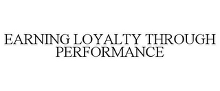 EARNING LOYALTY THROUGH PERFORMANCE