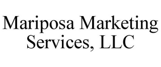 MARIPOSA MARKETING SERVICES, LLC