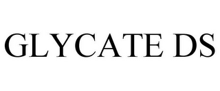 GLYCATE DS