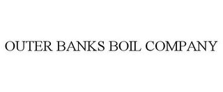 OUTER BANKS BOIL COMPANY