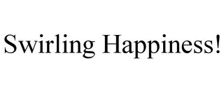 SWIRLING HAPPINESS!