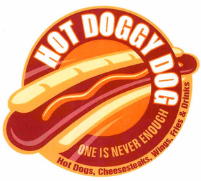 HOT DOGGY DOG ONE IS NEVER ENOUGH