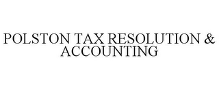 POLSTON TAX RESOLUTION & ACCOUNTING