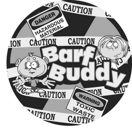 BARF BUDDY CAUTION DANGER HAZARDOUS MATERIAL WARNING TOXIC WASTE