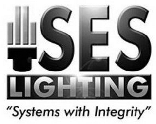 SES LIGHTING "SYSTEMS WITH INTEGRITY"