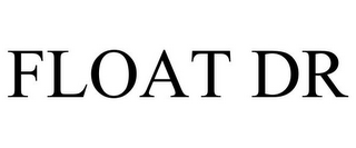 FLOAT DR