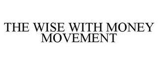 THE WISE WITH MONEY MOVEMENT