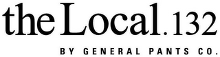 THE LOCAL. 132 BY GENERAL PANTS CO.