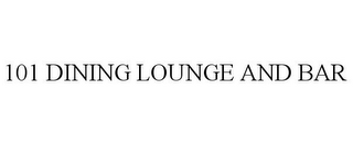 101 DINING LOUNGE AND BAR