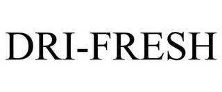 DRI-FRESH
