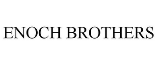 ENOCH BROTHERS