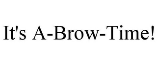 IT'S A-BROW-TIME!