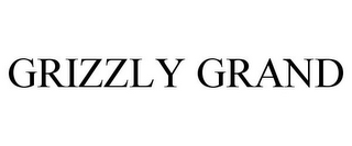 GRIZZLY GRAND